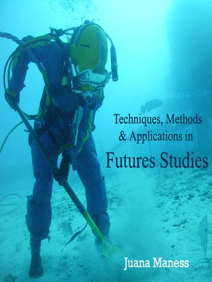 cover image of Techniques, Methods and Applications in Futures Studies